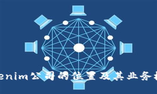 Tokenim公司的位置及其业务概述